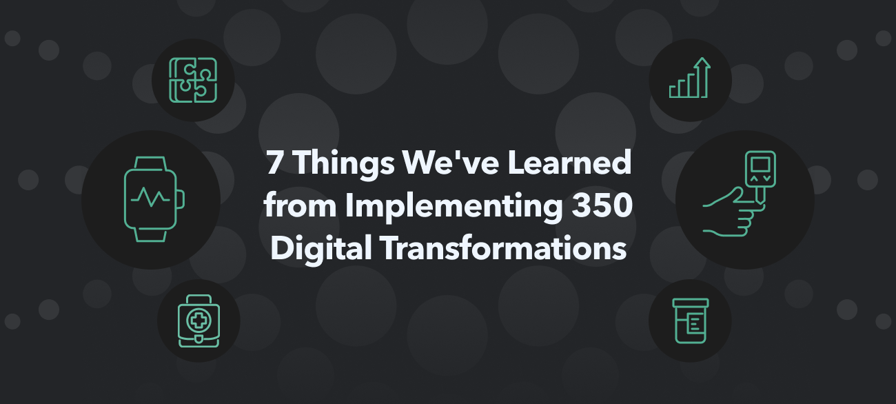 7 Things Weve Learned from Implementing 350 Digital Transformations